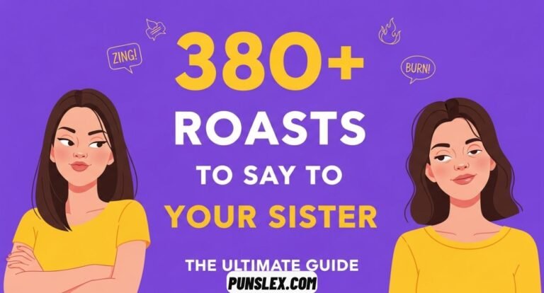 Roasts to Say to Your Sister